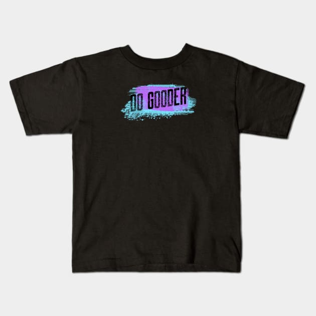 Do Gooder Kids T-Shirt by Just In Tee Shirts